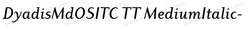 DyadisMdOSITC TT MediumItalic字体转换